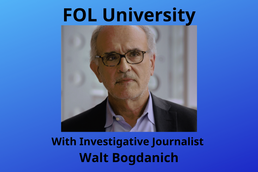 FOL University with Investigative Journalist Walt Bogdanich