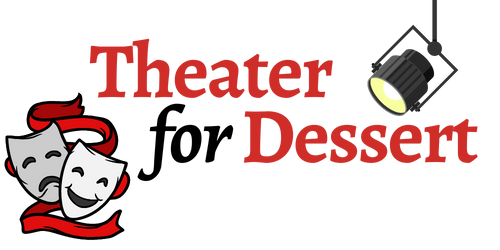 Theater for Dessert