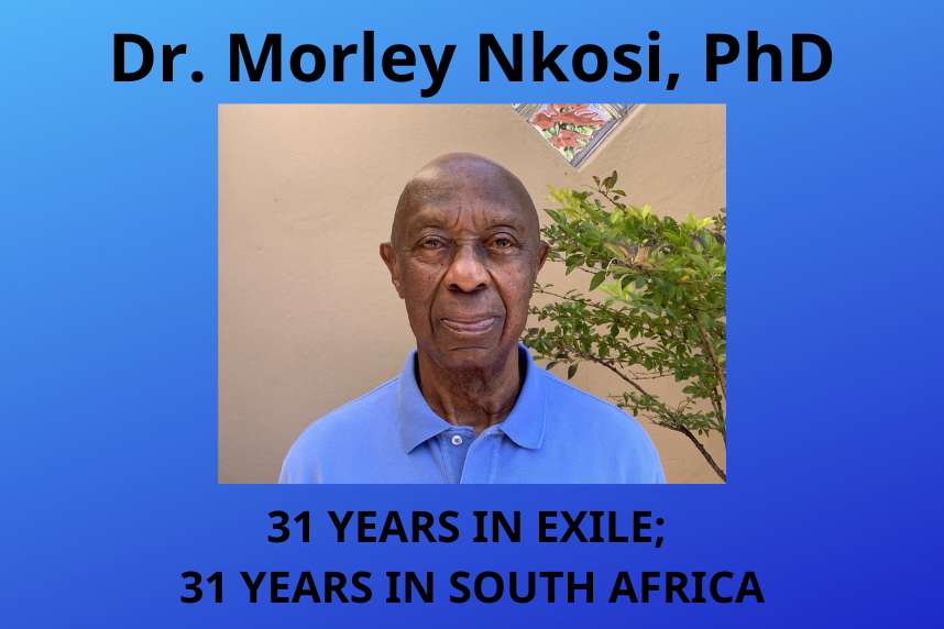 Dr. Morley Nkosi - 31 Years in Exile; 31 Years in South Africa