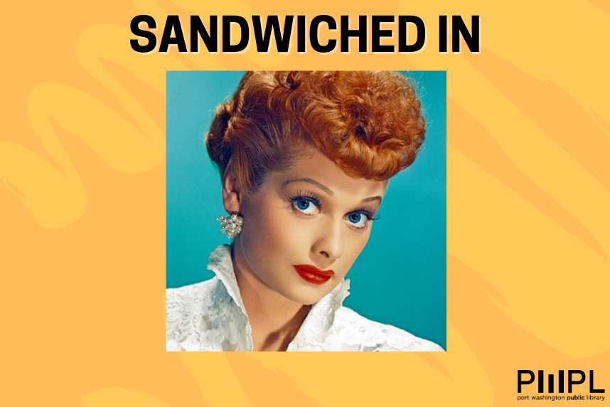 Sandwiched In with Sal St. George - Lucy without Desi
