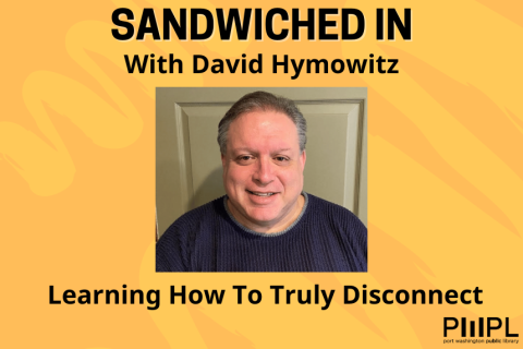 Sandwiched In with David Hymowitz - Learning How to Truly Disconnect
