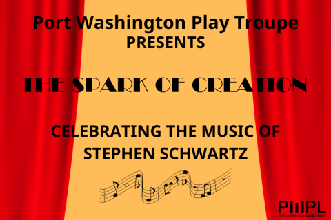 Port Washington Play Troupe Presents: The Spark of Creation - Celebrating the Music of Stephen Schwartz