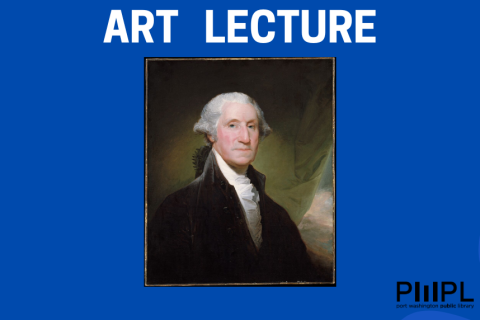 Art Lecture with Alice Iglehart - Gilbert Stuart - Portrait Painter