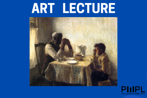 Art Lecture with Alice Iglehart - Henry Ossawa Tanner's "The Thankful Poor"